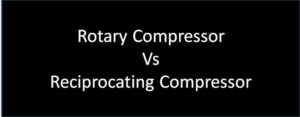 rotary compressor vs reciprocating compressor