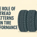 The Role of Tread Patterns in Tire Performance