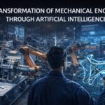 How Artificial Intelligence Is Transforming Mechanical Engineering How Artificial Intelligence Is Transforming Mechanical Engineering