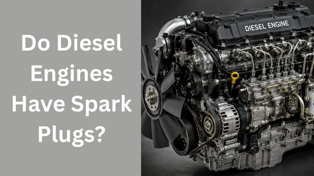 Do Diesel Engines Have Spark Plugs